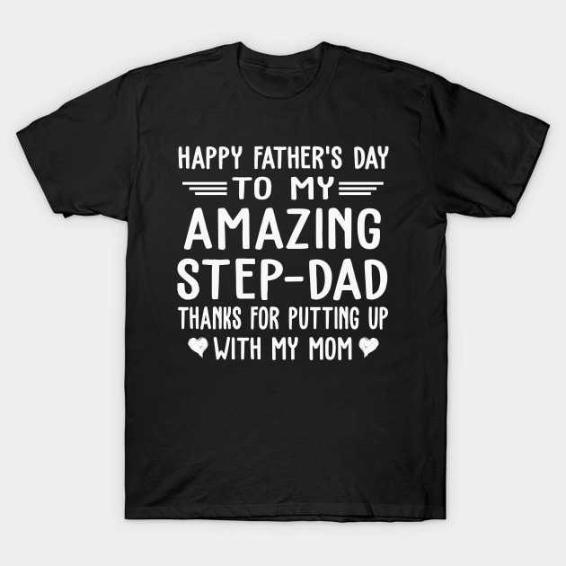 My Amazing Step-Dad Thanks For Putting Up With My Mom T-Shirt by peskybeater